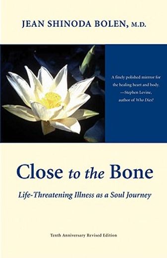 close to the bone,life-threatening illness as a soul journey