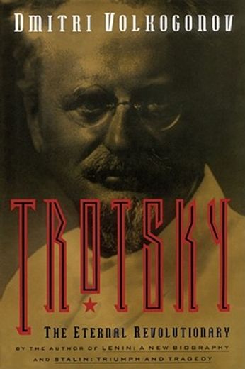 trotsky,the eternal revolutionary (in English)