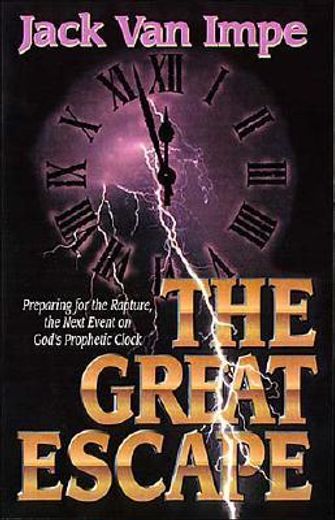 the great escape,preparing for the rapture, the next event on god´s prophetic clock