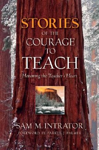 stories of the courage to teach,honoring the teacher´s heart (en Inglés)