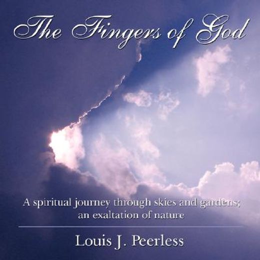 the fingers of god,a spiritual journey through skies and gardens; an exaltation of nature.