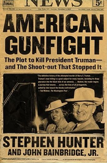american gunfight,the plot to kill president truman--and the shoot-out that stopped it (en Inglés)