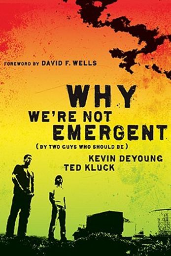 why we´re not emergent,by two guys who should be