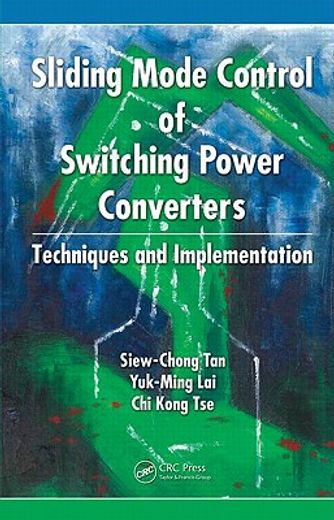 Sliding Mode Control of Switching Power Converters: Techniques and Implementation (en Inglés)