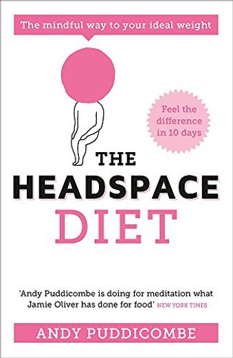The Headspace Diet: 10 Days to Finding Your Ideal Weight (in English)
