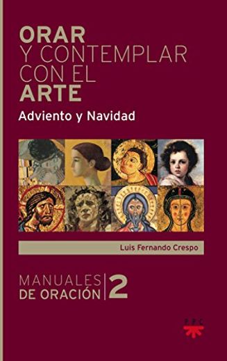Orar y contemplar con el arte. Adviento y Navidad (Manuales de Oración)