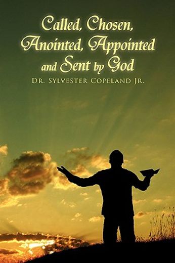 called, chosen, anointed, appointed and sent by god (en Inglés)