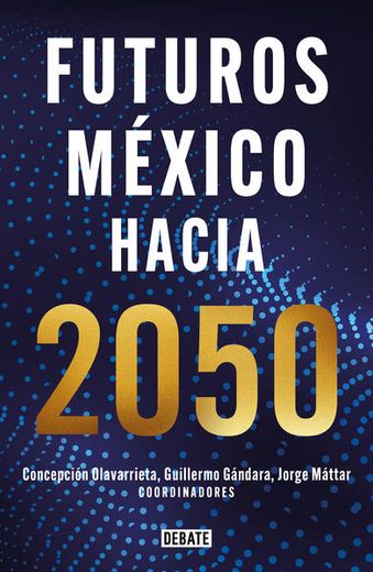 Futuros: México Hacia 2050