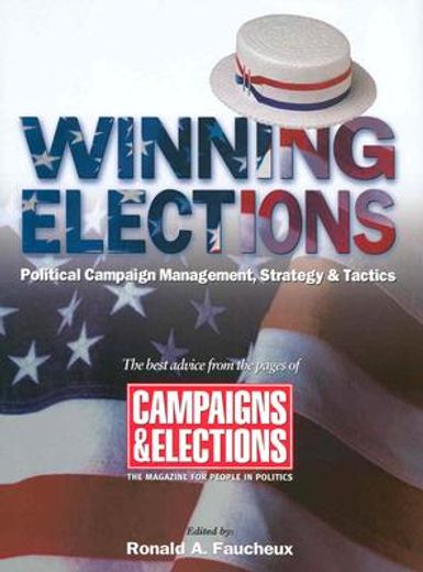 winning elections,political campaign management, strategy & tactis (en Inglés)