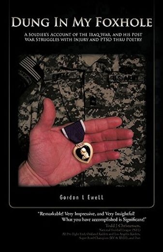 dung in my foxhole,a soldier`s account of the iraq war, and his post war struggles with injury and ptsd thru poetry (en Inglés)