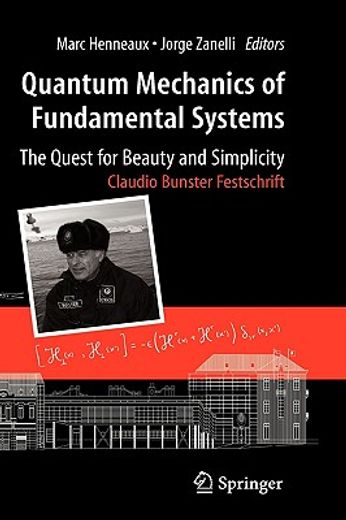 quantum mechanics of fundamental systems,the quest for beauty and simplicity: claudio bunster festschrift