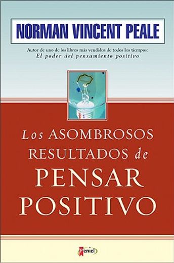 Los Asombrosos Resultados de Pensar Positivo/ the Astonishing Results of Thinking Positive