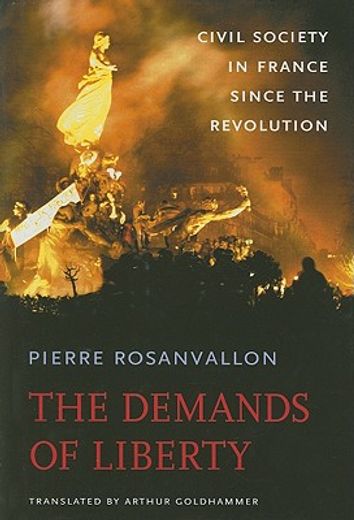 the demands of liberty,civil society in france since the revolution