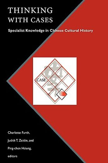 thinking with cases,specialist knowledge in chinese cultural history