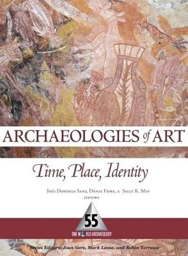Archaeologies of Art: Time, Place, and Identity (en Inglés)