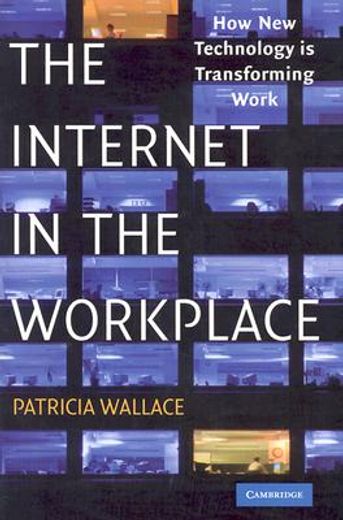 the internet in the workplace,how new technology is transforming work