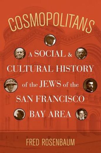 cosmopolitans,a social and cultural history of the jews of the san francisco bay area