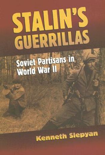 stalin´s guerrillas,soviet partisans in world war ii