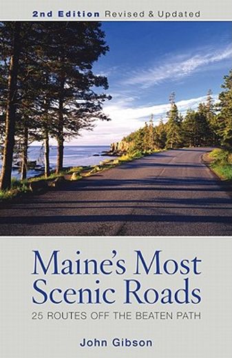 maine`s most scenic roads,25 routes off the beaten path (en Inglés)