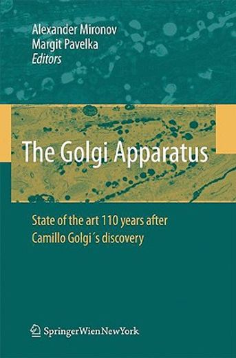the golgi apparatus,state of the art 110 years after camillo golgi´s discovery