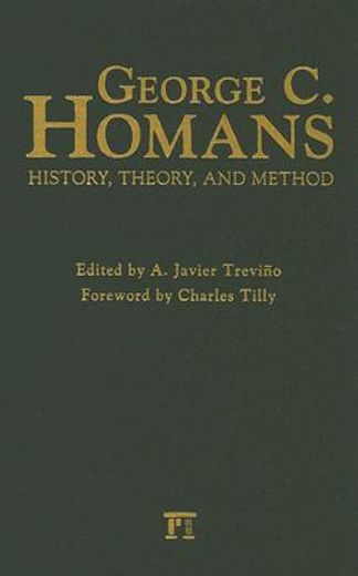george c. homans,history, theory, and method