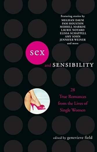 sex and sensibility,28 true romances from the lives of single women