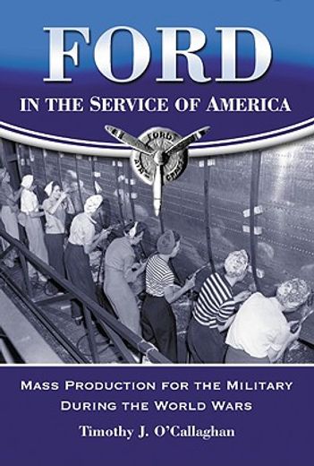 ford in the service of america,mass production for the military during the world wars