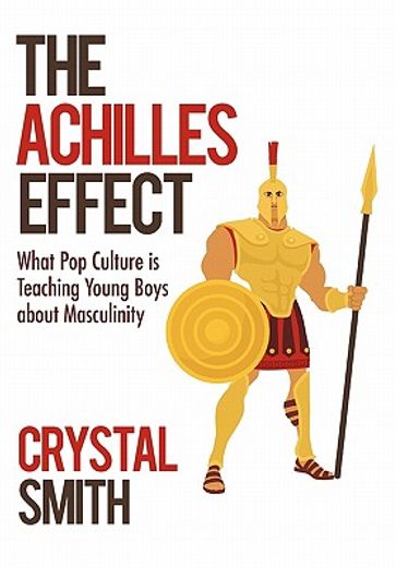 the achilles effect,what pop culture is teaching young boys about masculinity