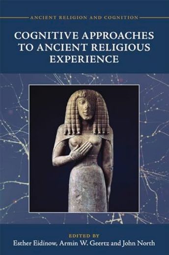 Cognitive Approaches to Ancient Religious Experience (Ancient Religion and Cognition) (en Inglés)