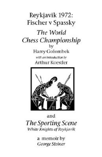 Reykjavik 1972: Fischer V Spassky - The World Chess Championship and The Sporting Scene: White Knights of Reykjavik (Paperback) (in English)