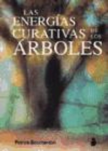 energias curativas de los arboles, las (in Spanish)