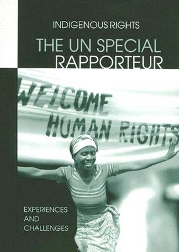 The Un Special Rapporteur: Indigenous Peoples Rights: Experiences and Challenges (en Inglés)