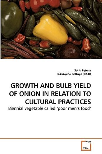 growth and bulb yield of onion in relation to cultural practices,biennial vegetable called `the poor men`s food`