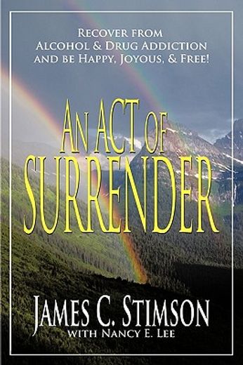 an act of surrender,recover from drug addiction and be happy, joyous, and free (in English)