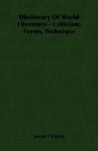 dictionary of world literature,criticism, forms, technique