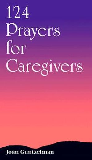124 prayers for caregivers (en Inglés)