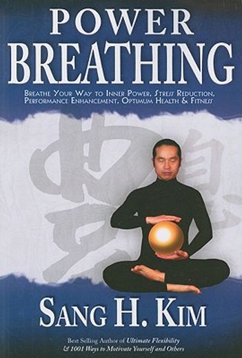 power breathing: breathe your way to inner power, stress reduction, performance enhancement, optimum health & fitness