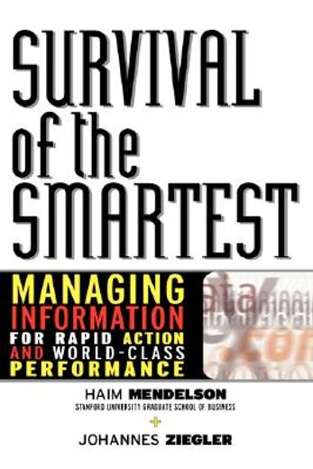 survival of the smartest: managing information for rapid action and world-class performance