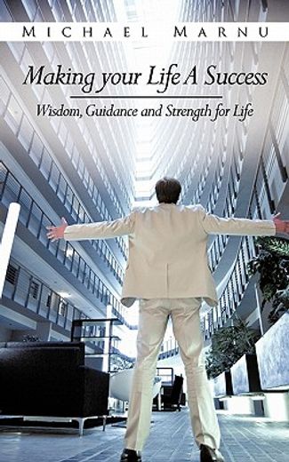 making your life a success,wisdom, guidance and strength for life