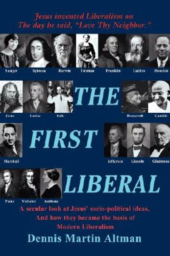 the first liberal,a secular look at jesus` socio-political ideas and how they became the basis of modern liberalism