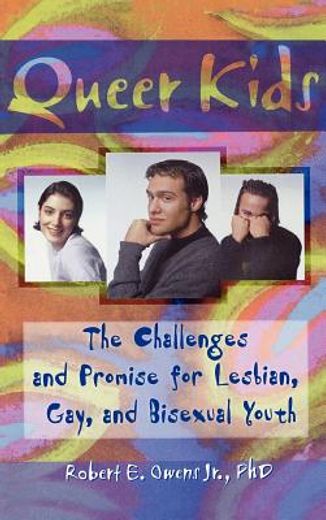 queer kids,the challenges and promise for lesbian, gay, and bisexual youth