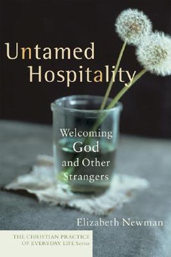 untamed hospitality,welcoming god and other strangers