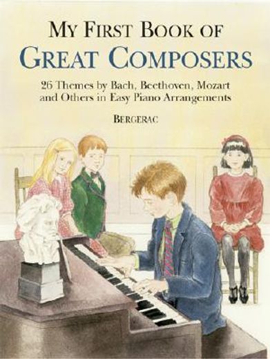 my first book of great composers,26 themes by bach, beethoven, mozart and others in easy piano arragements (in English)