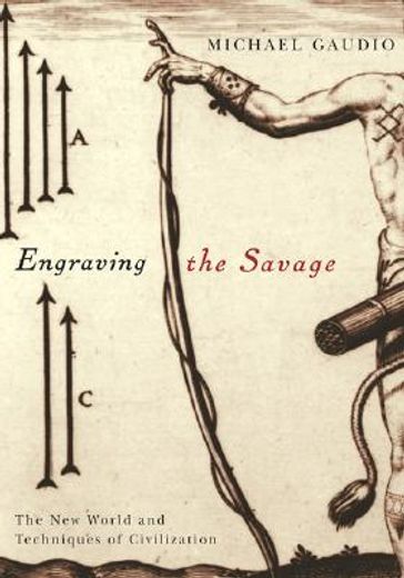 engraving the savage,the new world and techniques of civilization