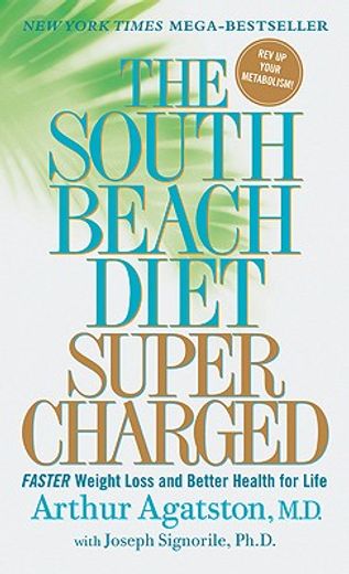 the south beach diet supercharged,faster weight loss and better health for life