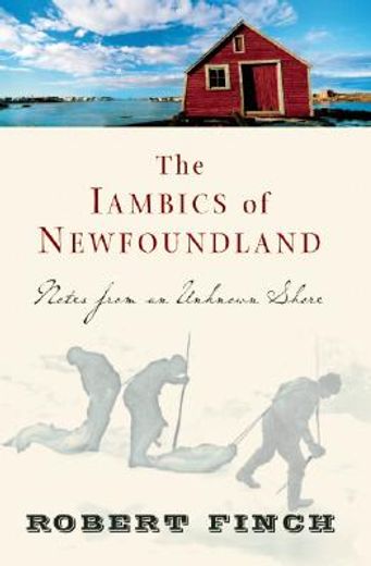 the iambics of newfoundland,notes from an unknown shore