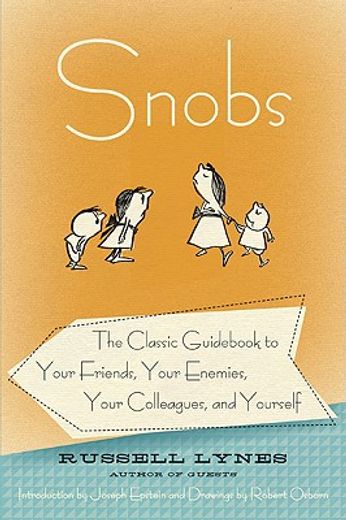 snobs,the classic guid to your friends, your enemies, your colleagues, and yourself (en Inglés)