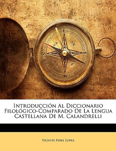 introduccion al diccionario filologico-comparado de la lengua castellana de m. calandrelli