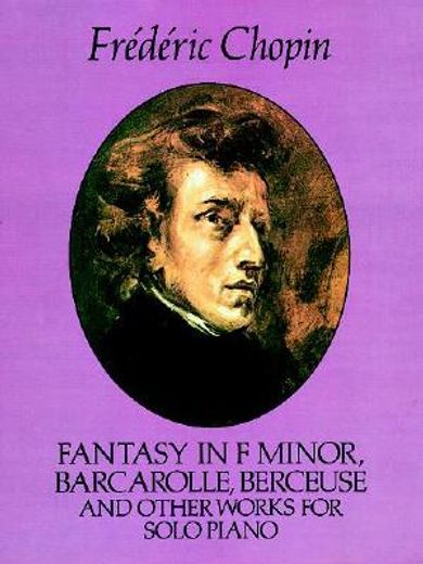 fantasy in f minor, barcarolle, berceuse and other works for solo piano (en Inglés)