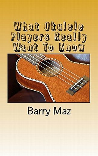 what ukulele players really want to know